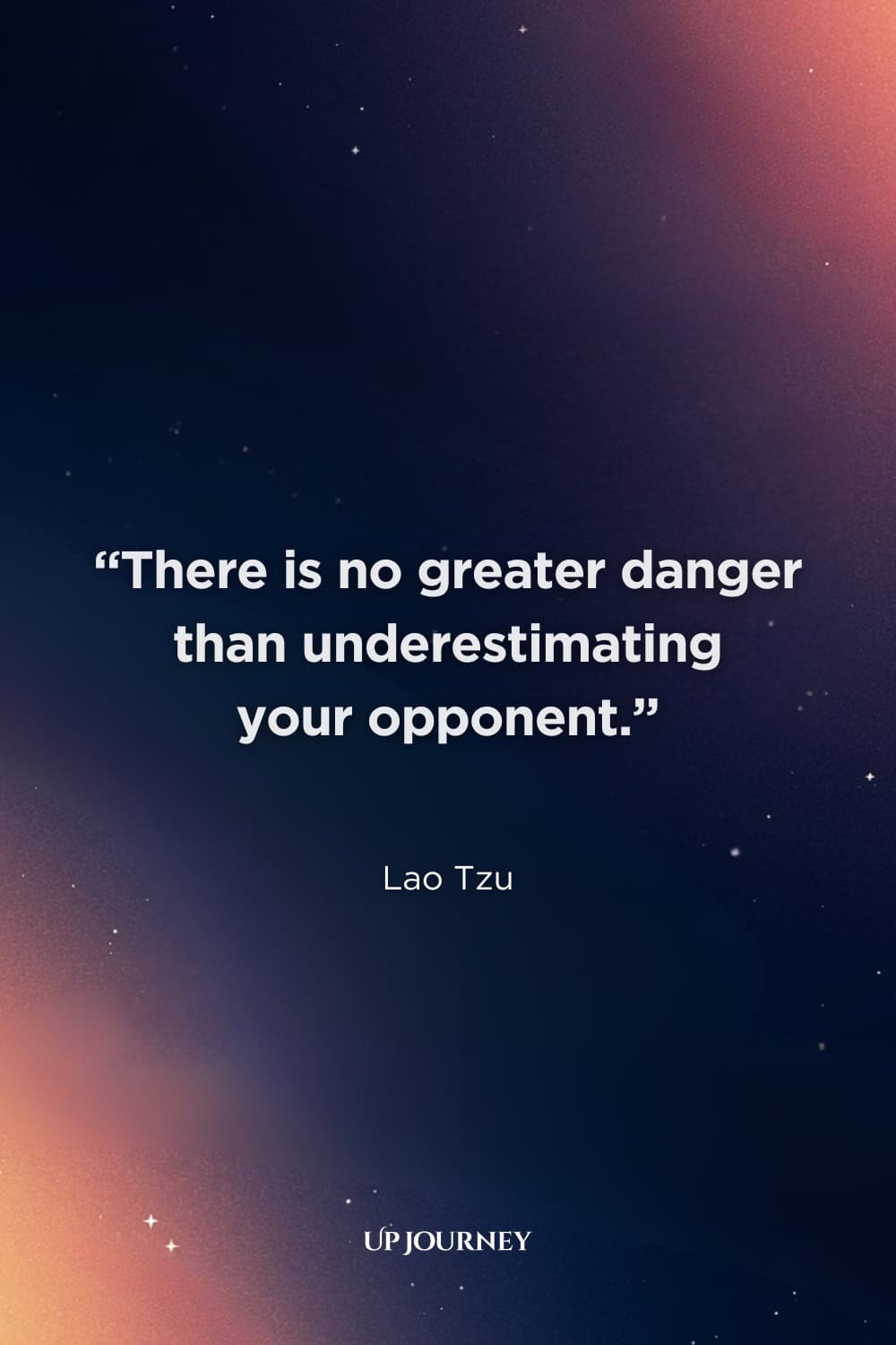 Lao Tzu Quotes About Wisdom: "There is no greater danger than underestimating your opponent."