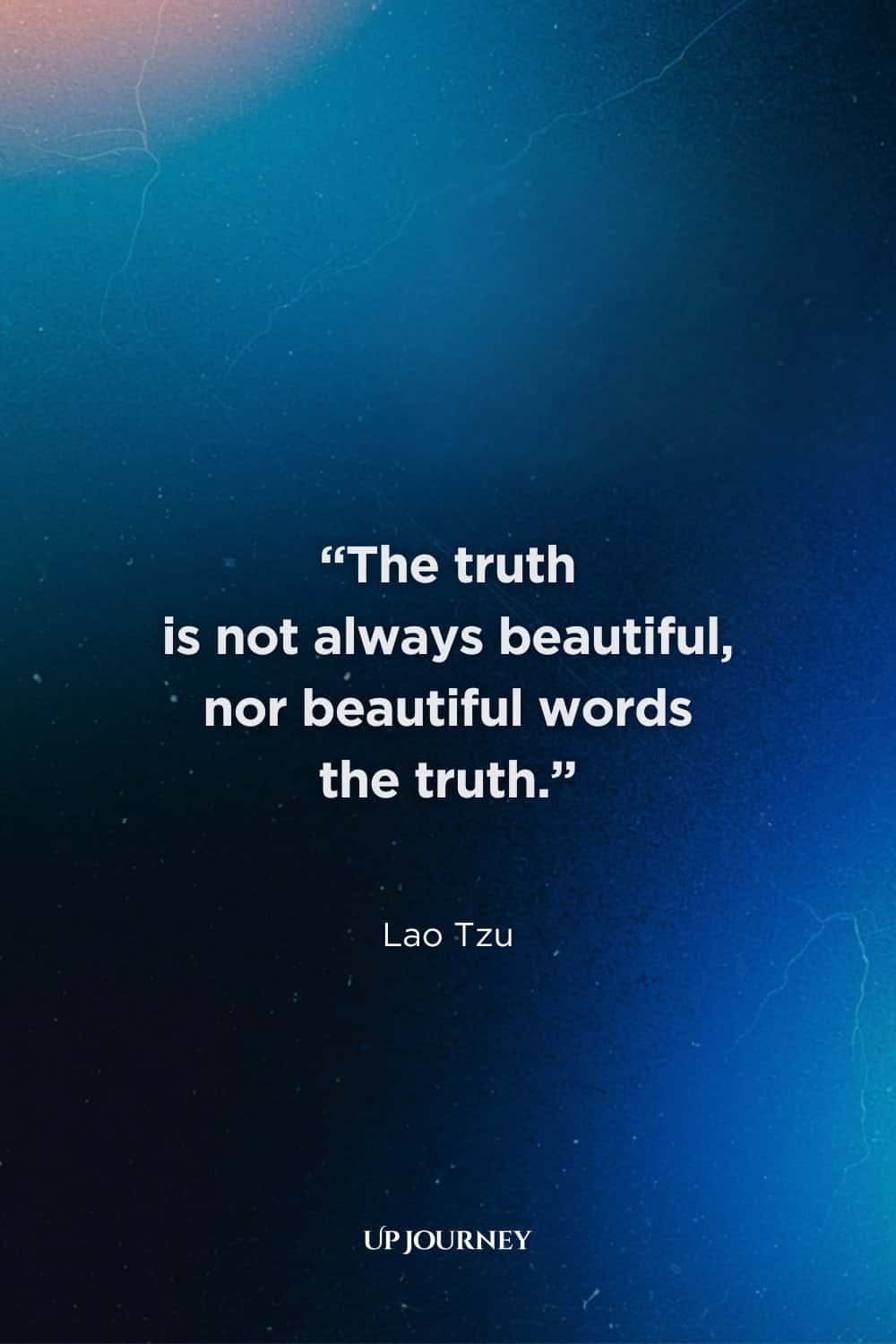 Lao Tzu Quotes About Wisdom: "The truth is not always beautiful, nor beautiful words the truth."