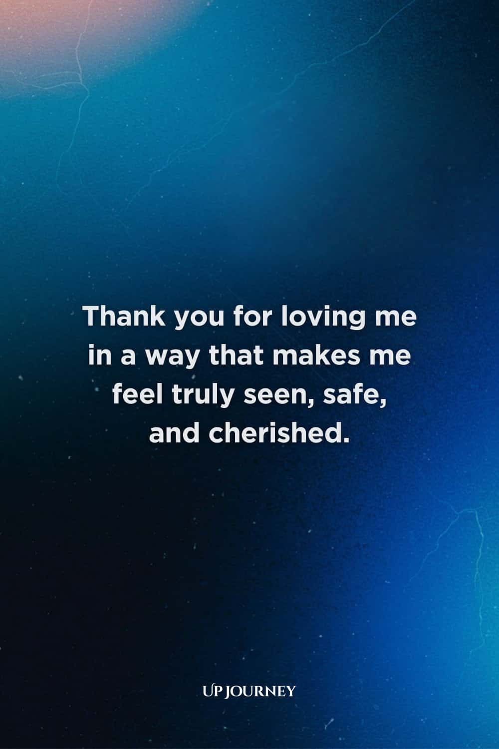 Love Messages for Husband: Thank you for loving me in a way that makes me feel truly seen, safe, and cherished.