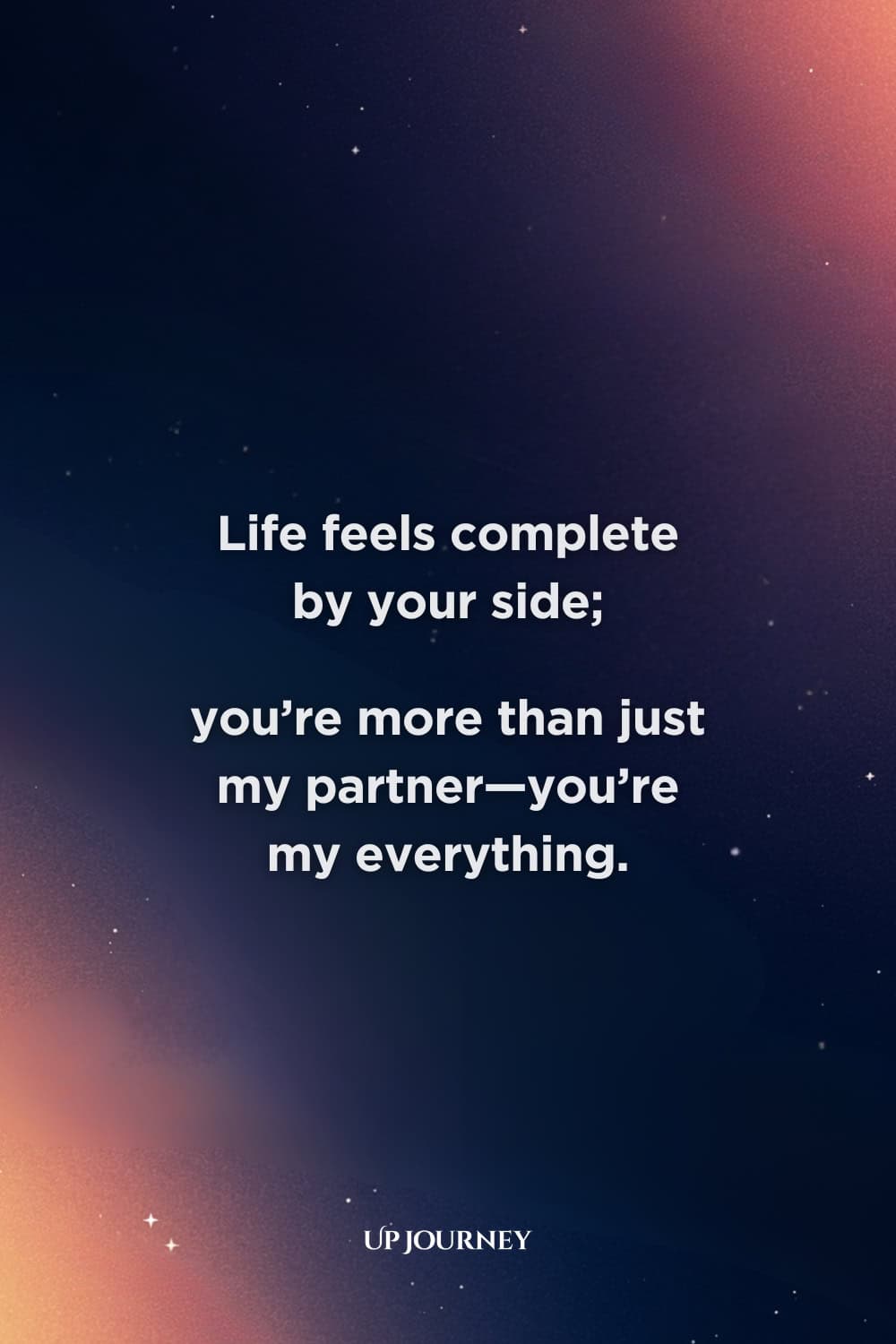 Love Messages for Wife: Life feels complete by your side; you’re more than just my partner—you’re my everything.