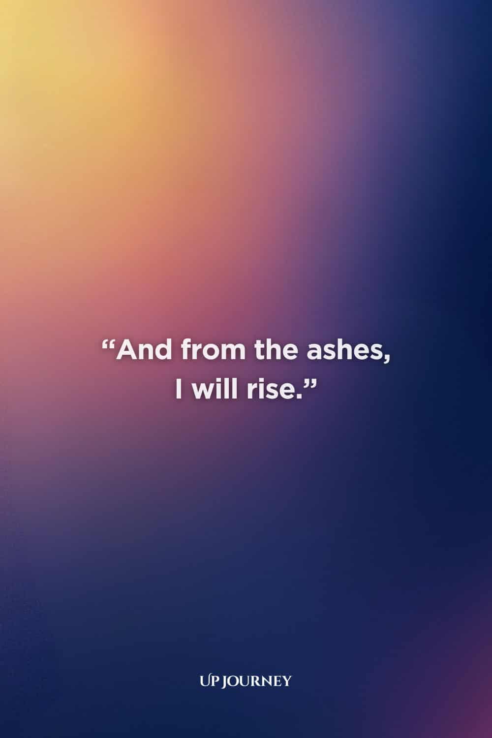 Phoenix Rising Quotes: “And from the ashes, I will rise.”