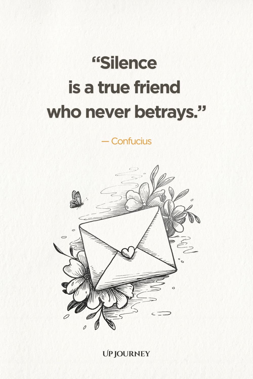 "Silence is a true friend who never betrays." — Confucius