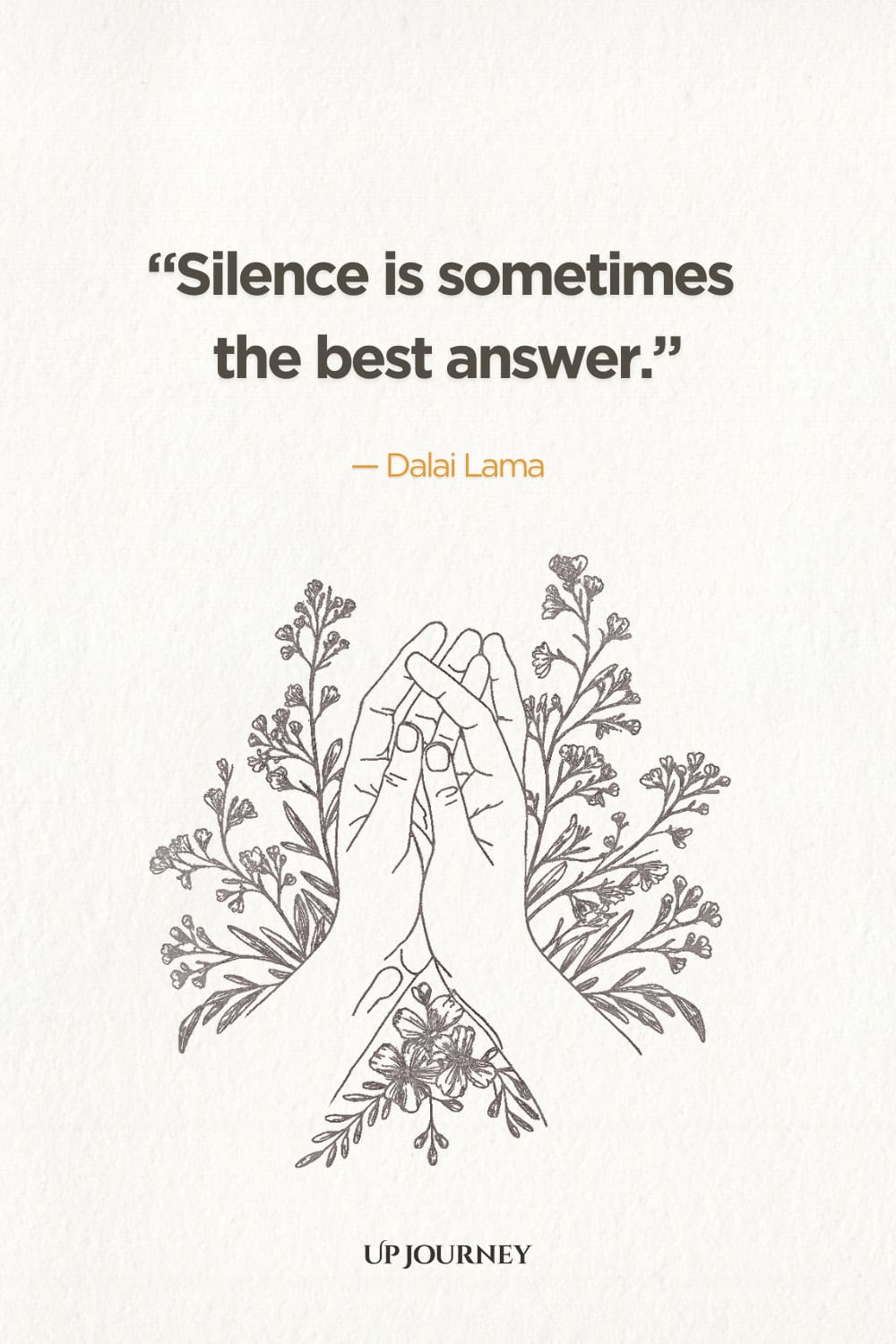 "Silence is sometimes the best answer." — Dalai Lama