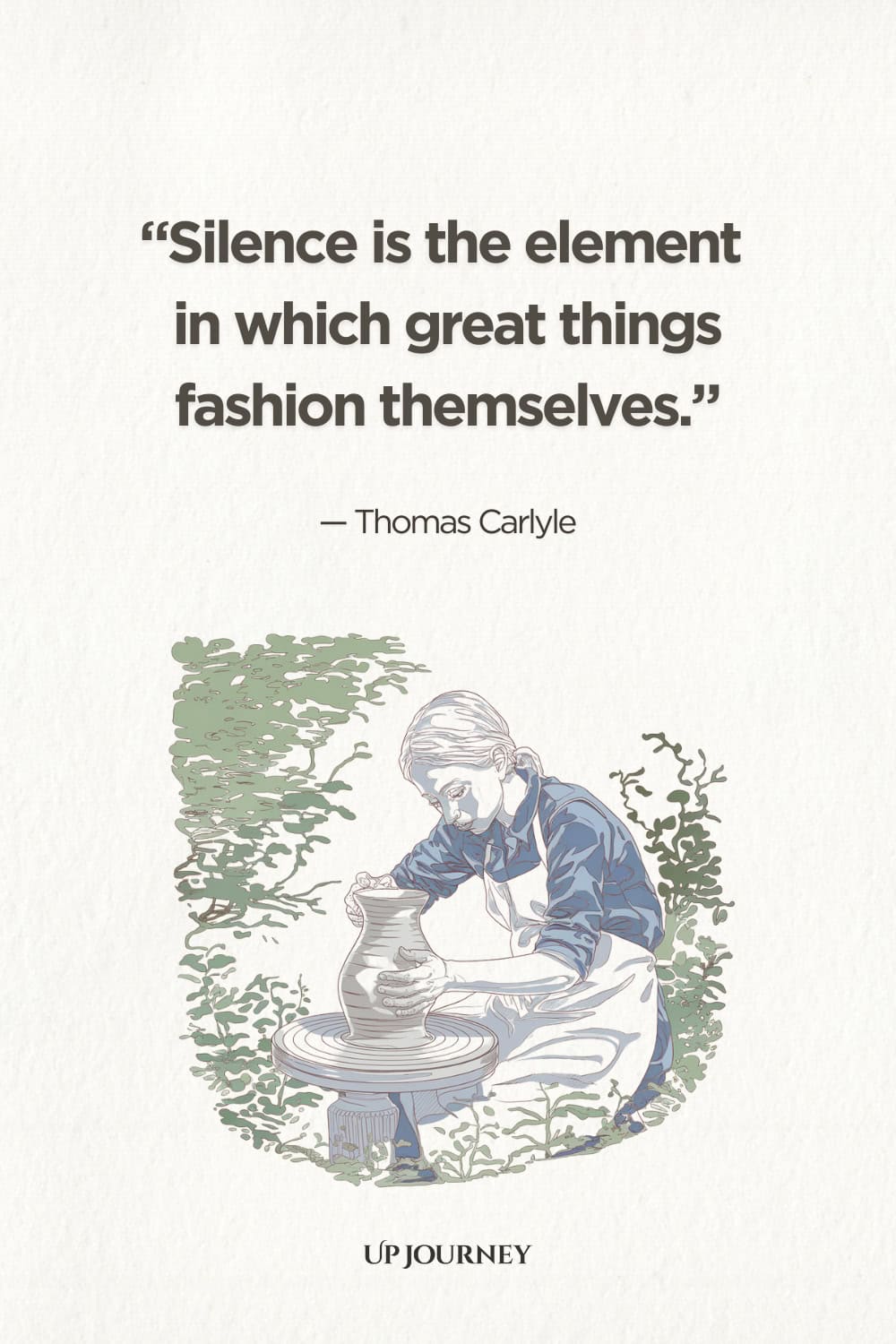 "Silence is the element in which great things fashion themselves." — Thomas Carlyle