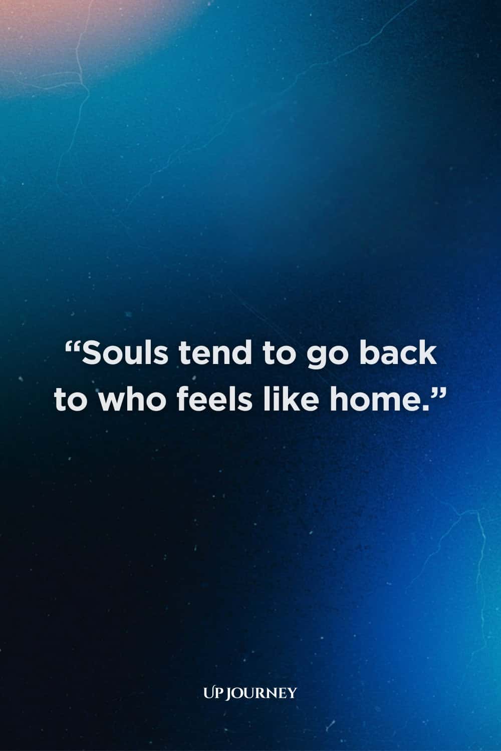 True Love Never Dies Proverbs and Sayings: "Souls tend to go back to who feels like home."