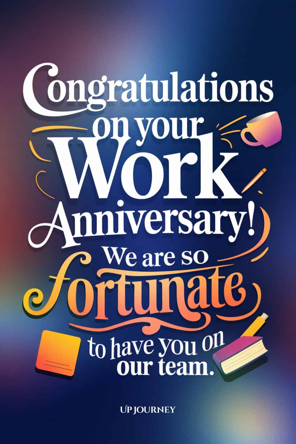 Work Anniversary Message for an Employee: Congratulations on your work anniversary! We are so fortunate to have you on our team. Thank you for your contributions and for always going above and beyond.