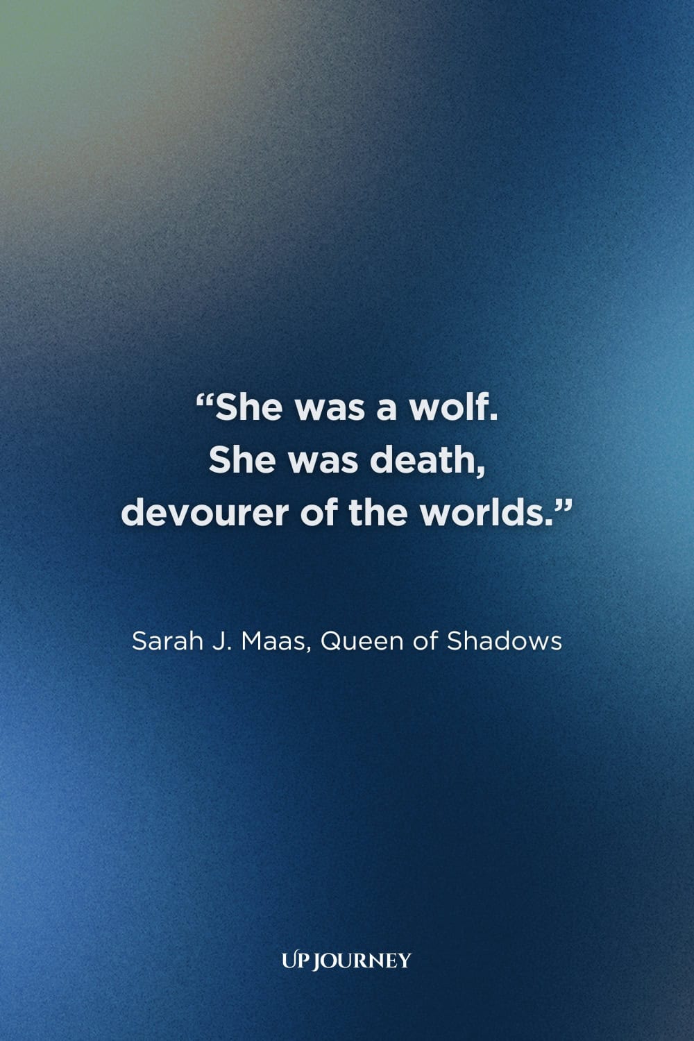Female Wolf Quotes: “She was a wolf. She was death, devourer of the worlds.” ― Sarah J. Maas, Queen of Shadows