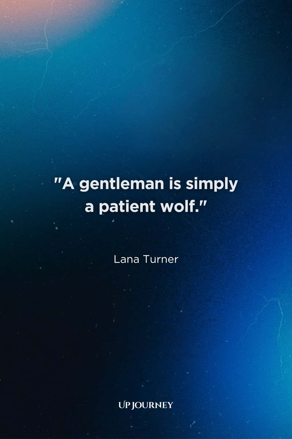 Short Wolf Quotes: "A gentleman is simply a patient wolf." — Lana Turner