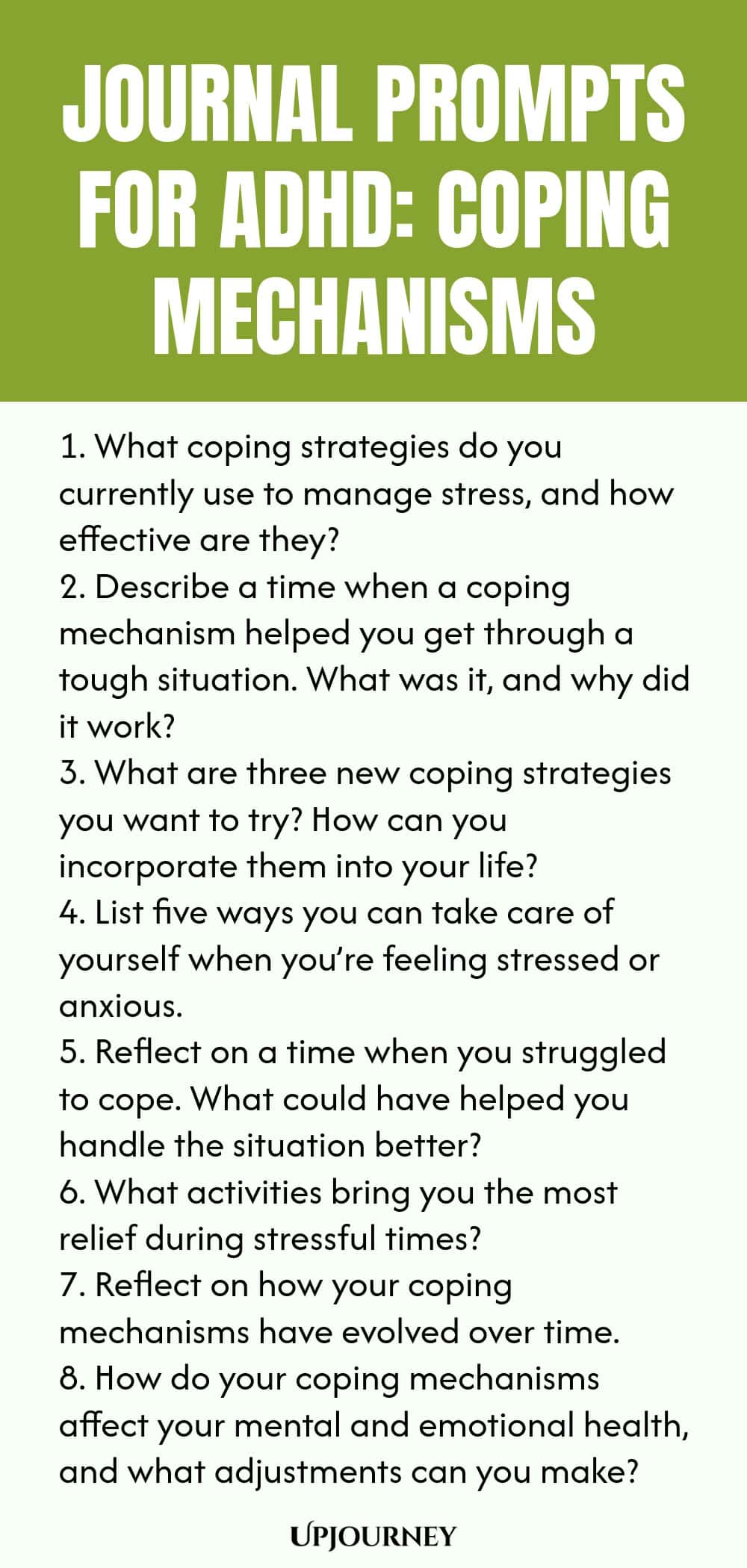 90+ Journal Prompts for ADHD: Coping Mechanisms 1. What coping strategies do you currently use to manage stress, and how effective are they? 2. Describe a time when a coping mechanism helped you get through a tough situation. What was it, and why did it work? 3. What are three new coping strategies you want to try? How can you incorporate them into your life? 4. List five ways you can take care of yourself when you’re feeling stressed or anxious. 5. Reflect on a time when you st...