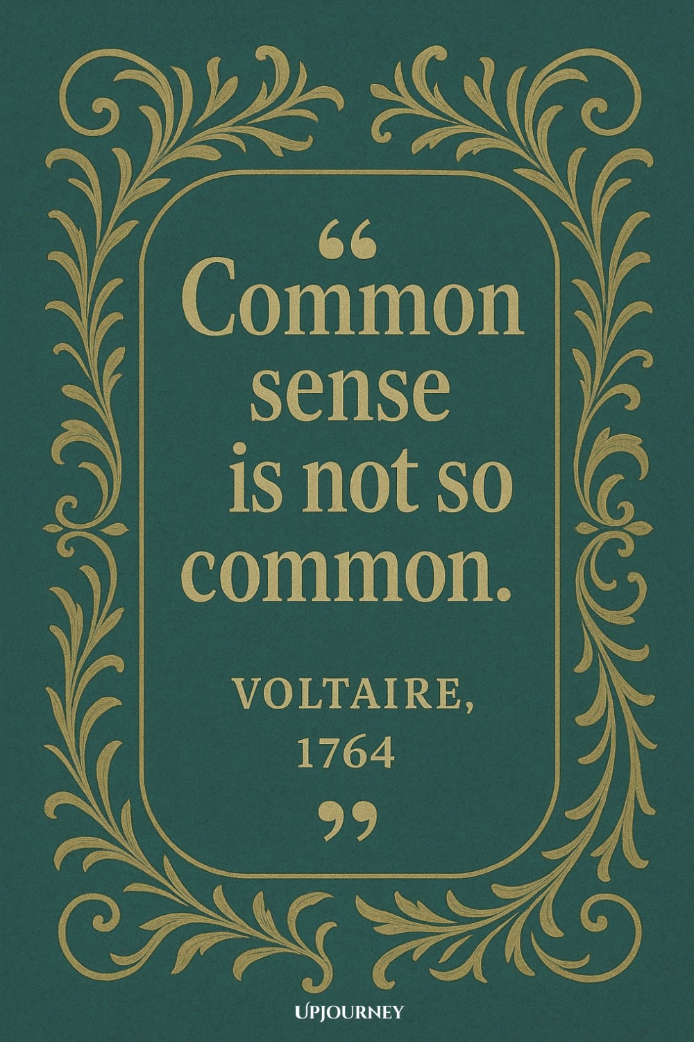 Dark green background with ornate gold decorative border and text in gold. The text says: "Common sense is not so common."