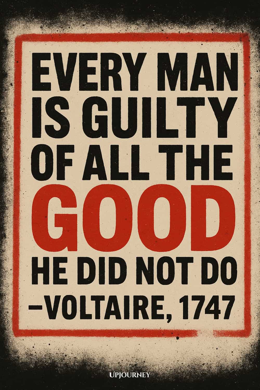 Vintage style text image with a black and red frame and cream background. The text says: "EVERY MAN IS GUILTY OF ALL THE GOOD HE DID NOT DO — VOLTAIRE, 1747" The word "GOOD" is in large red capital letters, while the rest is black.