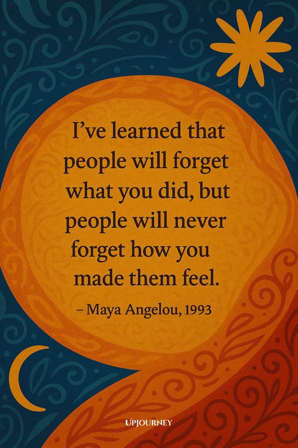 A decorative orange speech bubble on a blue background with a quote by Maya Angelou: "I've learned that people will forget what you did, but people will never forget how you made them feel."