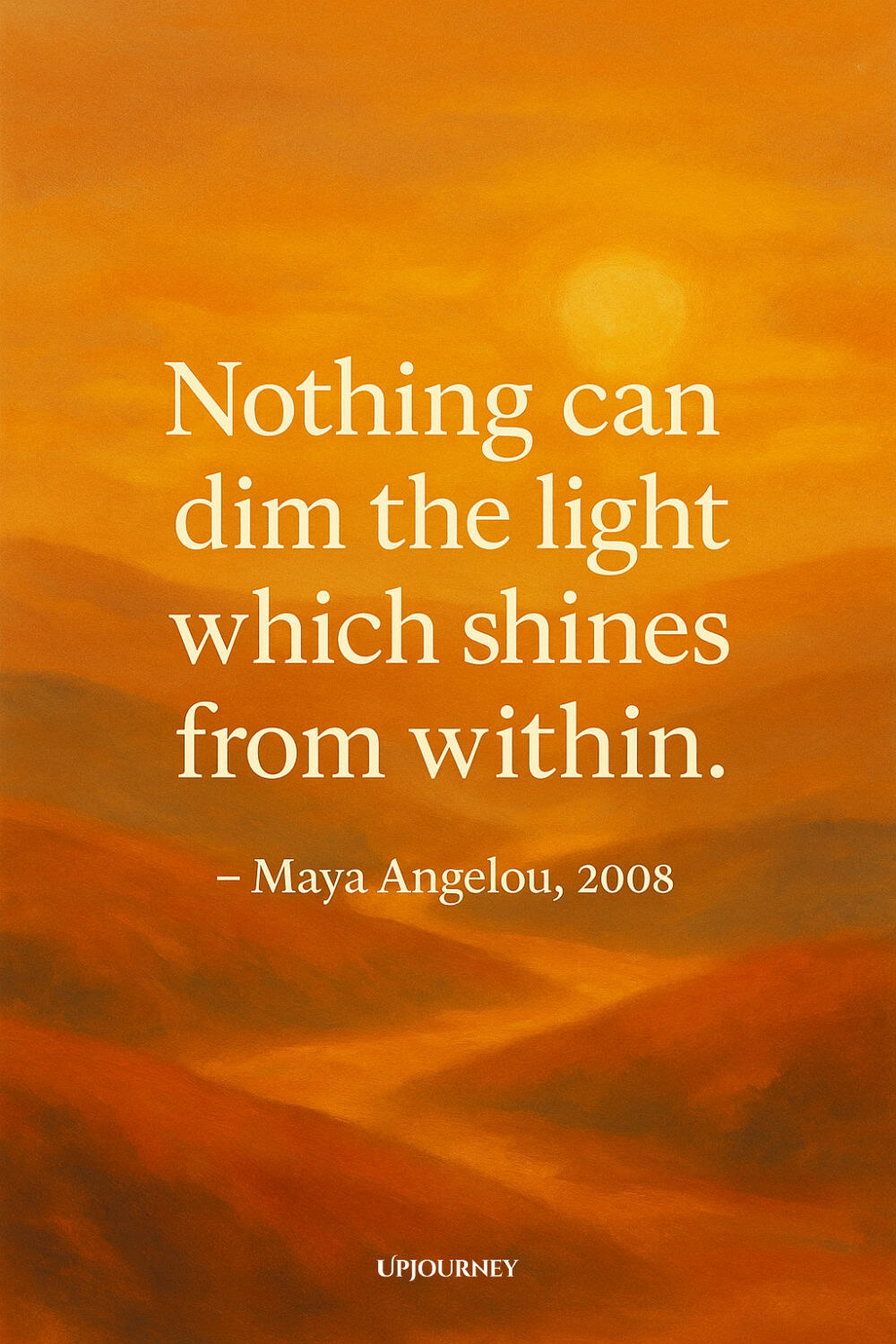 Orange and brown landscape with a glowing sun and a quote by Maya Angelou: "Nothing can dim the light which shines from within."