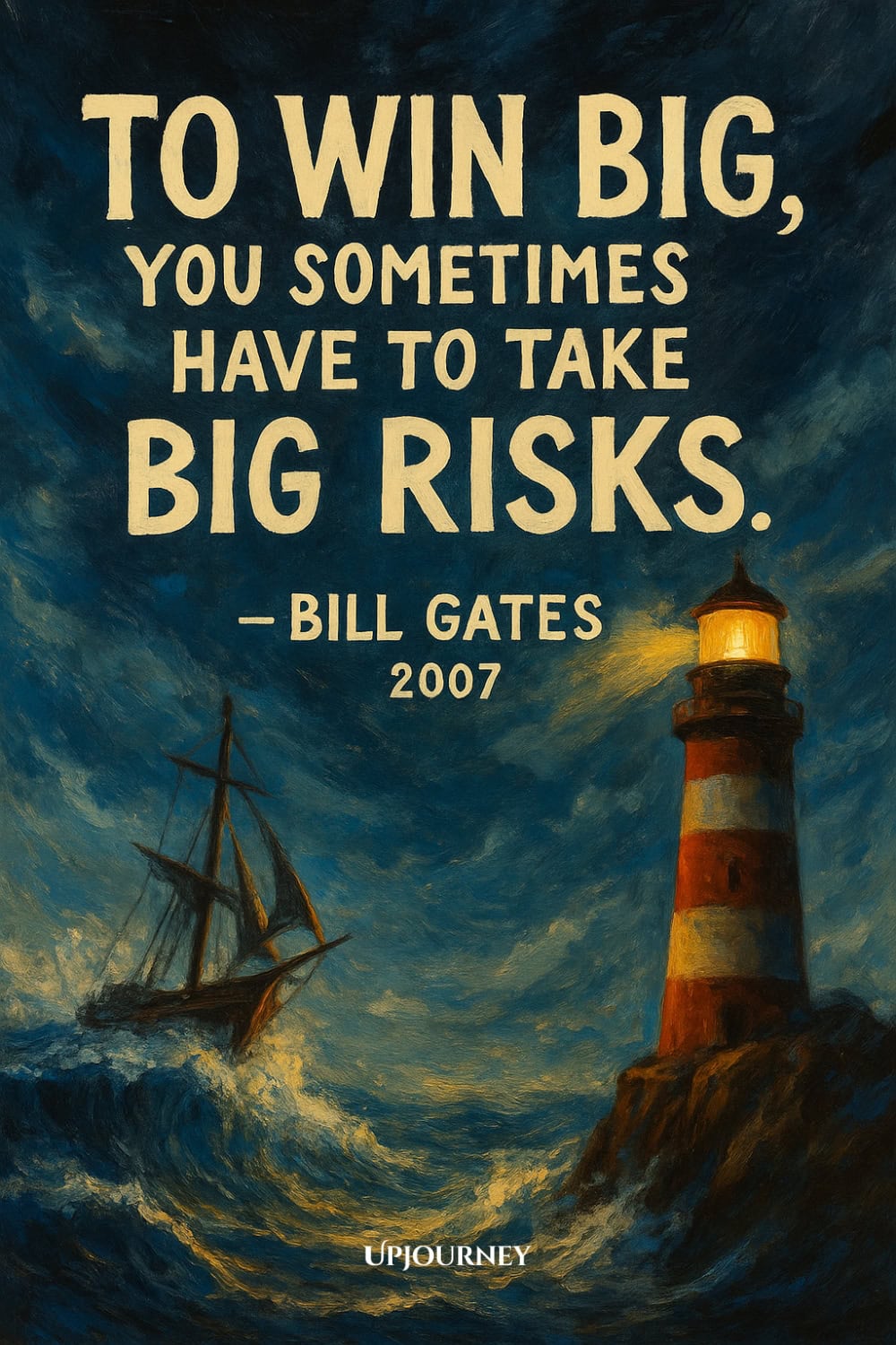 A stormy sea scene with a sailing ship battling large waves near a rocky coast. A tall lighthouse with a bright light stands on the rocks, shining through the dark, cloudy sky. Text above reads: "To win big, you sometimes have to take big risks." — Bill Gates, 2007